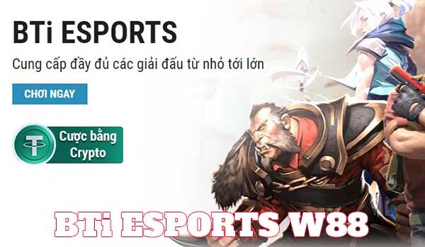 BTi Esports W88 – Mách bạn mẹo chơi BTi Esports W88 dễ thắng