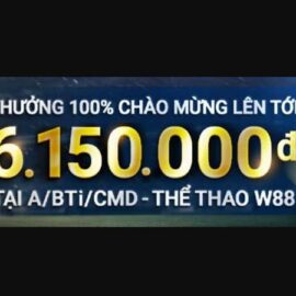 Thưởng 100% chào mừng lên đến 6,150,000VNĐ tại w88 thể thao