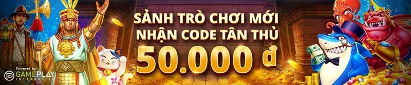 Nhận CODE tân thủ 50K khi tham gia sảnh GAME JILI