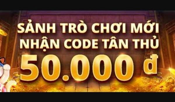 Nhận CODE tân thủ 50K khi tham gia sảnh GAME JILI