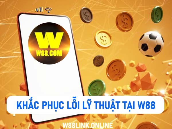 Thống kê các lỗi kỹ thuật tại W88 và cách xử lý nhanh nhất