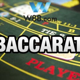 Baccarat W88 là gì? Chia sẻ các mẹo nhỏ chơi dễ thắng