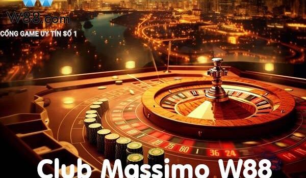 Club Massimo tại W88 Club là gì? Hướng dẫn cách chơi từ A-Z