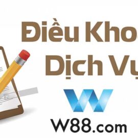 Điều khoản điều kiện tại W88 nền tảng cho trải nghiệm uy tín