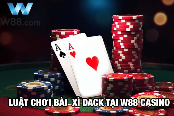 Luật chơi bài Xì Dách W88 1