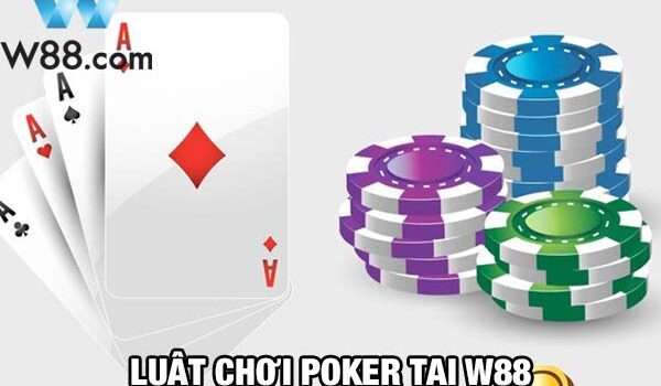 Chia sẻ luật chơi Poker W88 giúp bạn nắm vững kiến thức