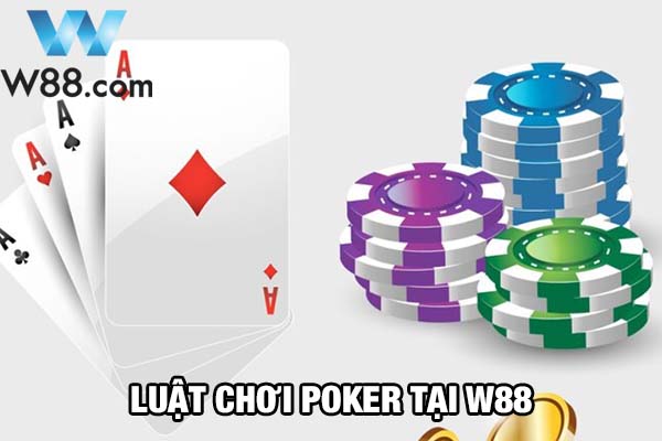 Luật chơi Poker W88 cơ bản cần nhớ 2