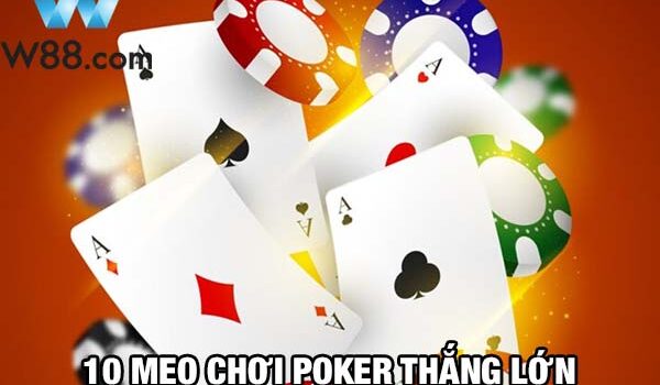 Mẹo chơi bài Poker tại W88 có tỷ lệ thắng đậm cao nhất