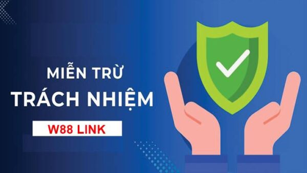 Khám phá chính sách miễn trừ trách nhiệm tại W88