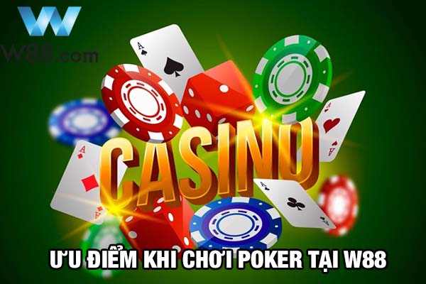 Những ưu điểm khi chơi Poker tại W88