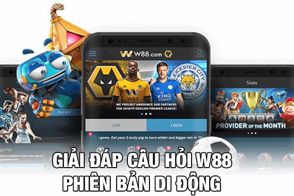 Tất tần tật về câu hỏi Link W88 mobile phiên bản di động 1